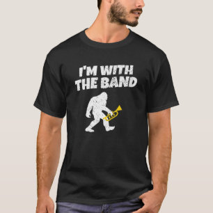 Funny Bigfoot I m With The Band Trumpet Player Gif T-Shirt