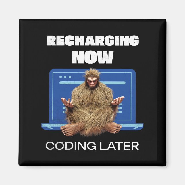 Funny Bigfoot Programmer Recharging Coding Later Magnet (Front)
