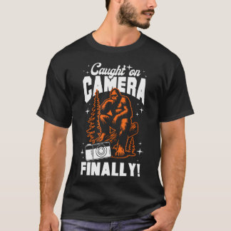 Funny Bigfoot Sasquatch Caught On Camera Finally T-Shirt