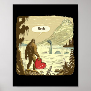Funny Bigfoot Sasquatch Loch Ness Monster Funny He Poster