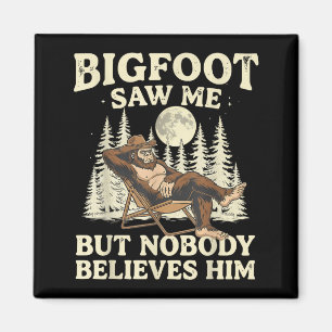 Funny Bigfoot Saw But Nobody Believes Retro Magnet