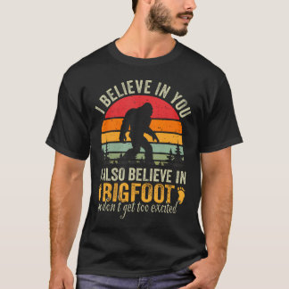 Funny Bigfoot Saying  T-Shirt