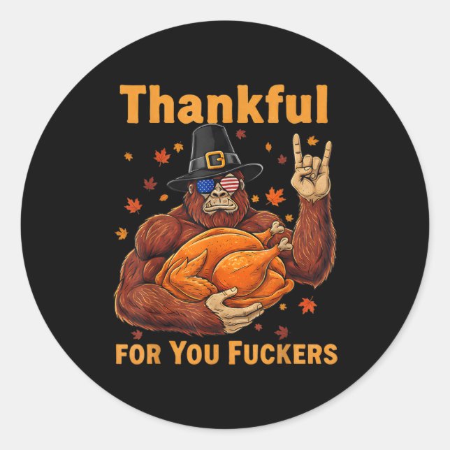 Funny Bigfoot Thanksgiving Thankful For You Forers Classic Round Sticker (Front)