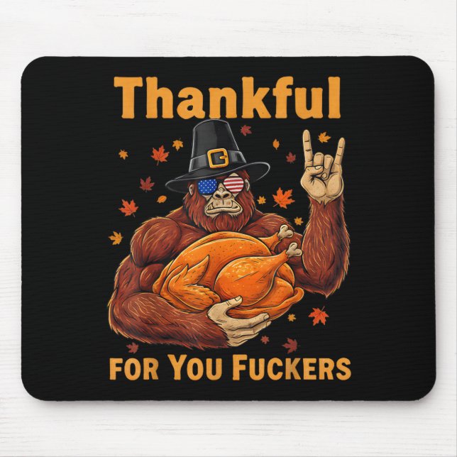 Funny Bigfoot Thanksgiving Thankful For You Forers Mouse Mat (Front)