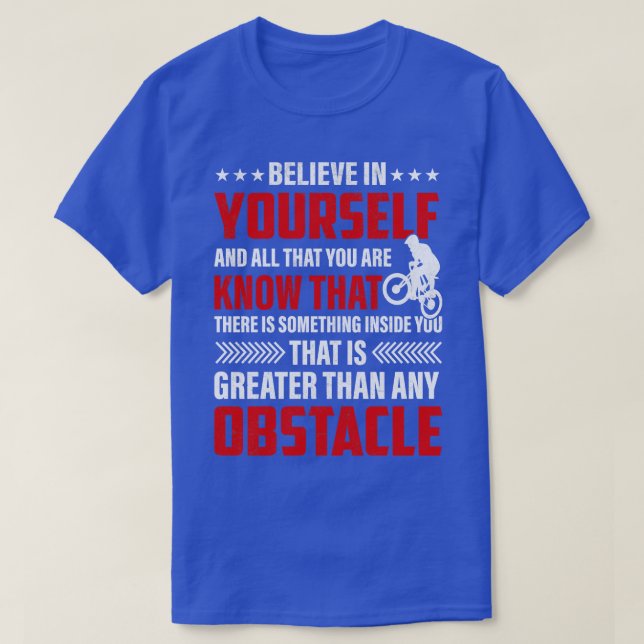 Funny bike believe in yours T-Shirt (Design Front)