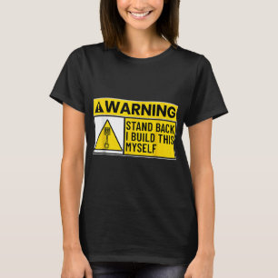 Funny Bike Truck Car Mechanic Stand Back I Build T T-Shirt