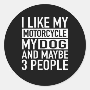 Funny Biker I Like My Motorcycle, Dog Classic Round Sticker