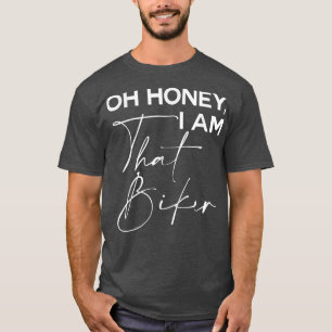 Funny Biker Quote I Am That Biker For Motorcycle W T-Shirt