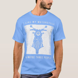 Funny Biker Saying For A Lover Of Motorcycle 614 T-Shirt