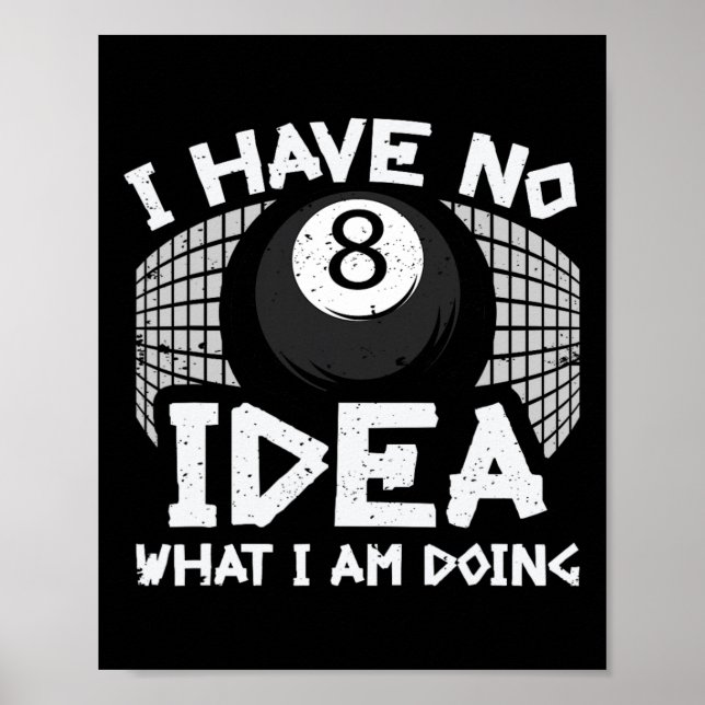 Funny Billard Pool I Have No Idea What Im Doing  Poster (Front)