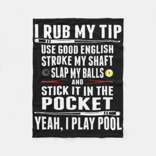 Funny Billiard Cue Ball I Rub My Tip Fleece Blanket