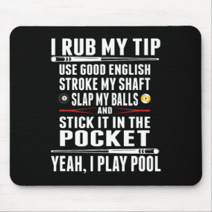 Funny Billiard I Rub My Tip Mouse Mat