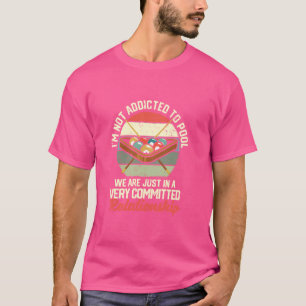 Funny Billiard Player Cue Ball I'm Not Addicted To T-Shirt
