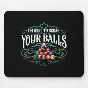 Funny Billiard Pool Hall Im Here To Break Your Sno Mouse Mat