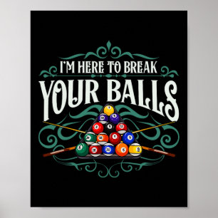 Funny Billiard Pool Hall Im Here To Break Your Sno Poster