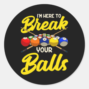 Funny Billiard Pool Hall Snooker Im Here To Break Classic Round Sticker