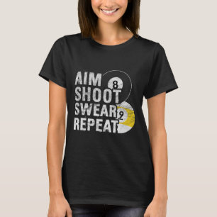 Funny Billiards Aim Shoot Swear T-Shirt