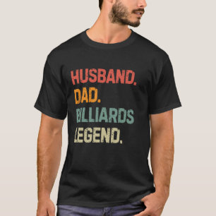 Funny Billiards Husband Dad Billiards Legend Fathe T-Shirt