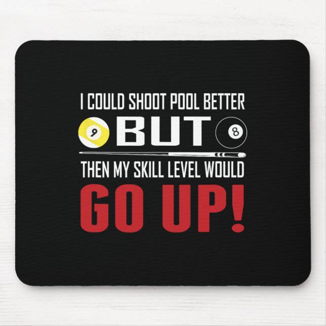 Funny Billiards I Could Shoot Pool Better  Mouse Mat (Front)