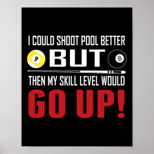 Funny Billiards I Could Shoot Pool Better Poster