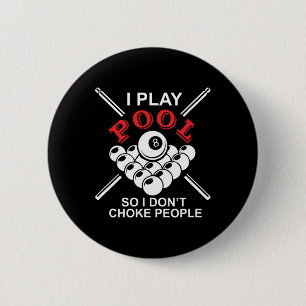 Funny Billiards I Play Pool So I Don't Choke Peopl 6 Cm Round Badge