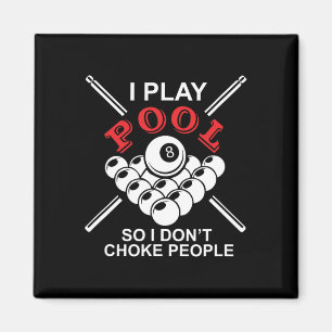 Funny Billiards I Play Pool So I Don't Choke Peopl Magnet