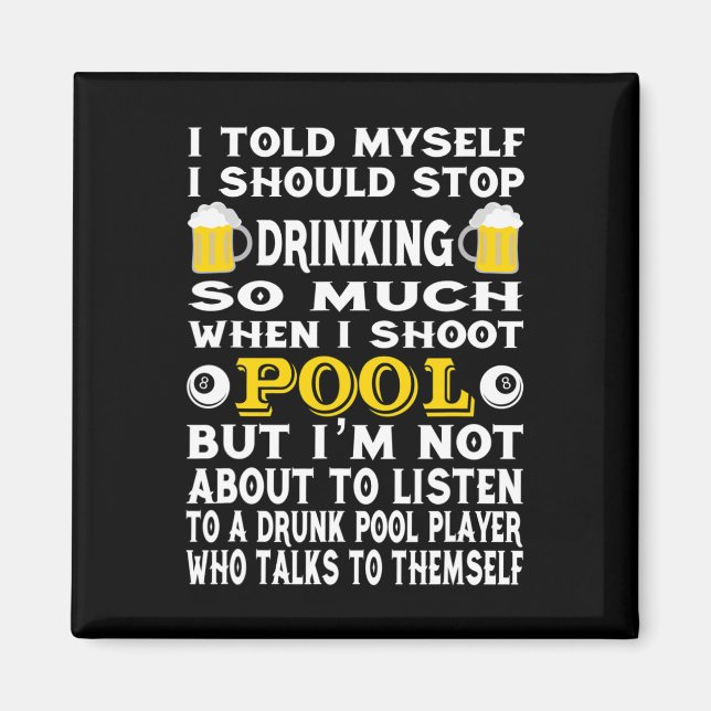 Funny Billiards I Told Myself I Should Stop Drinki Magnet (Front)