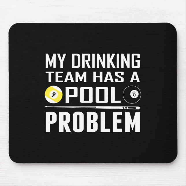 Funny Billiards My Drinking Team Has A Pool Proble Mouse Mat (Front)