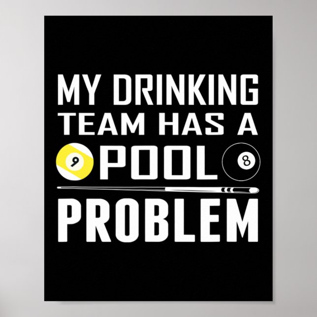 Funny Billiards My Drinking Team Has A Pool Proble Poster (Front)