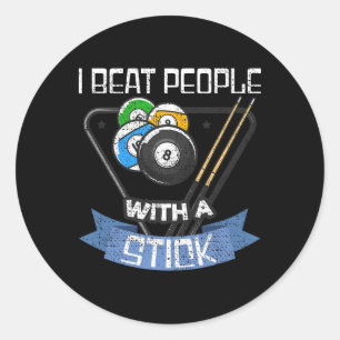 Funny Billiards Player I Beat People With A Stick  Classic Round Sticker