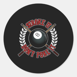 Funny Billiards Pool Hall Snooker Joke Stroke It D Classic Round Sticker
