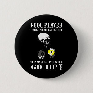 Funny Billiards Pool Player I Could Shoot Better 6 Cm Round Badge