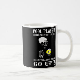 Funny Billiards Pool Player I Could Shoot Better Coffee Mug