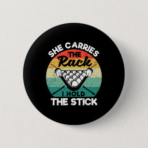 Funny Billiards Queue She Carries The Rack I Hold 6 Cm Round Badge