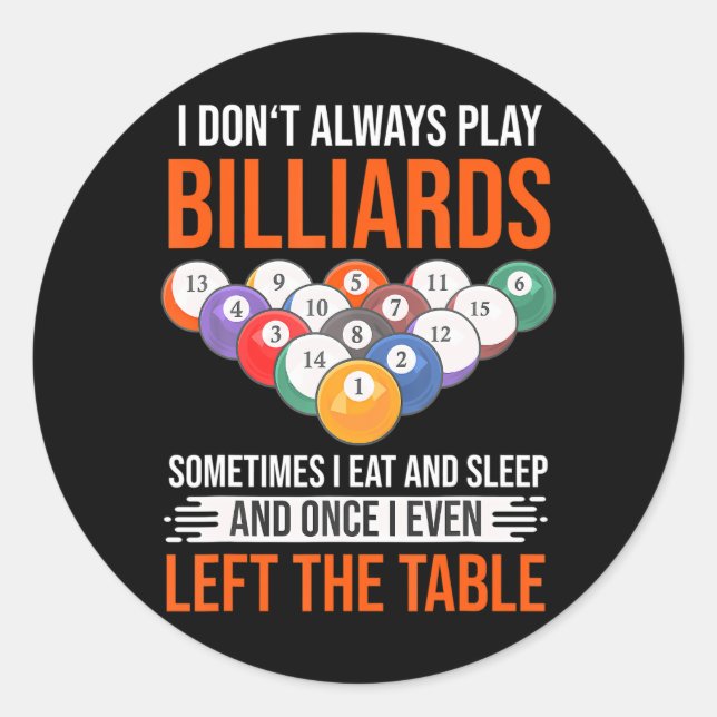 Funny billiards saying with pool table for classic round sticker (Front)