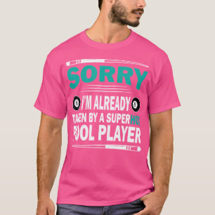 Funny Billiards Sorry I'M Already Taken T-Shirt