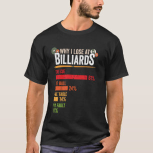 Funny Billiards Why I Lose at Snooker Pool Player T-Shirt