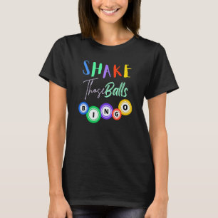 Funny Bingo Caller Gamble Lottery Shake Those Ball T-Shirt