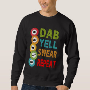 Funny Bingo Dab Yell Swear Repeat Bingo Lover Sweatshirt