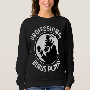 Funny Bingo Game Professional Bingo Player Design Sweatshirt