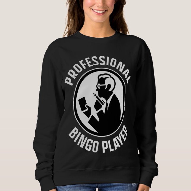 Funny Bingo Game Professional Bingo Player Design Sweatshirt (Front)