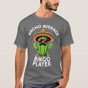 Funny Bingo Joke Nacho Average Bingo Player Lucky T-Shirt