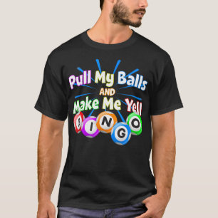 Funny Bingo King - Make Me Yell Bingo T-Shirt