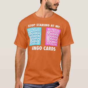 Funny Bingo Stop Staring At My Bingo ds T T-Shirt