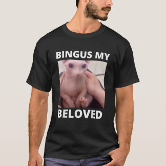 Funny Bingus My Beloved Hairless Sphinx Cat Bingus T-Shirt
