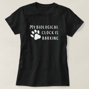 Funny Biological Clock Barking T-Shirt