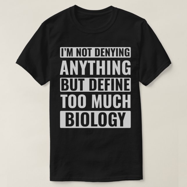 Funny Biology Design for Biologist Nerd T-Shirt (Design Front)