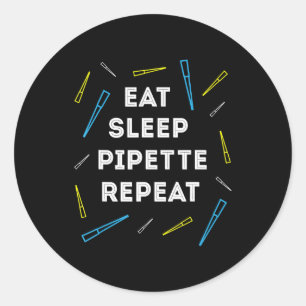 Funny Biology Eat Sleep Pipette Repeat T Classic Round Sticker