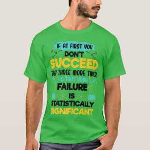 Funny Biology Rule If At First You Don't Succeed M T-Shirt