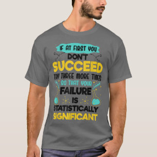 Funny Biology Rule If At First You Don't Succeed M T-Shirt